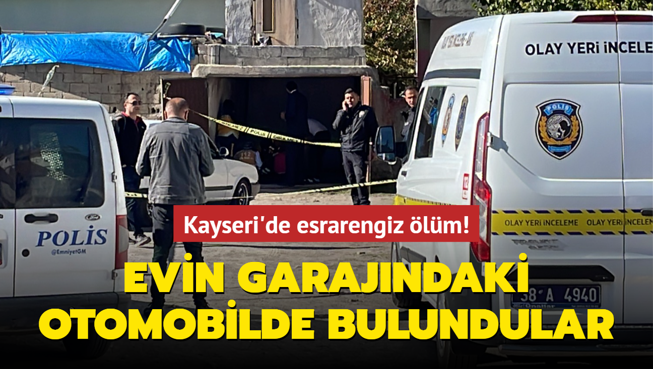 Kayseri'de esrarengiz lm! Evin garajndaki otomobilde bulundular