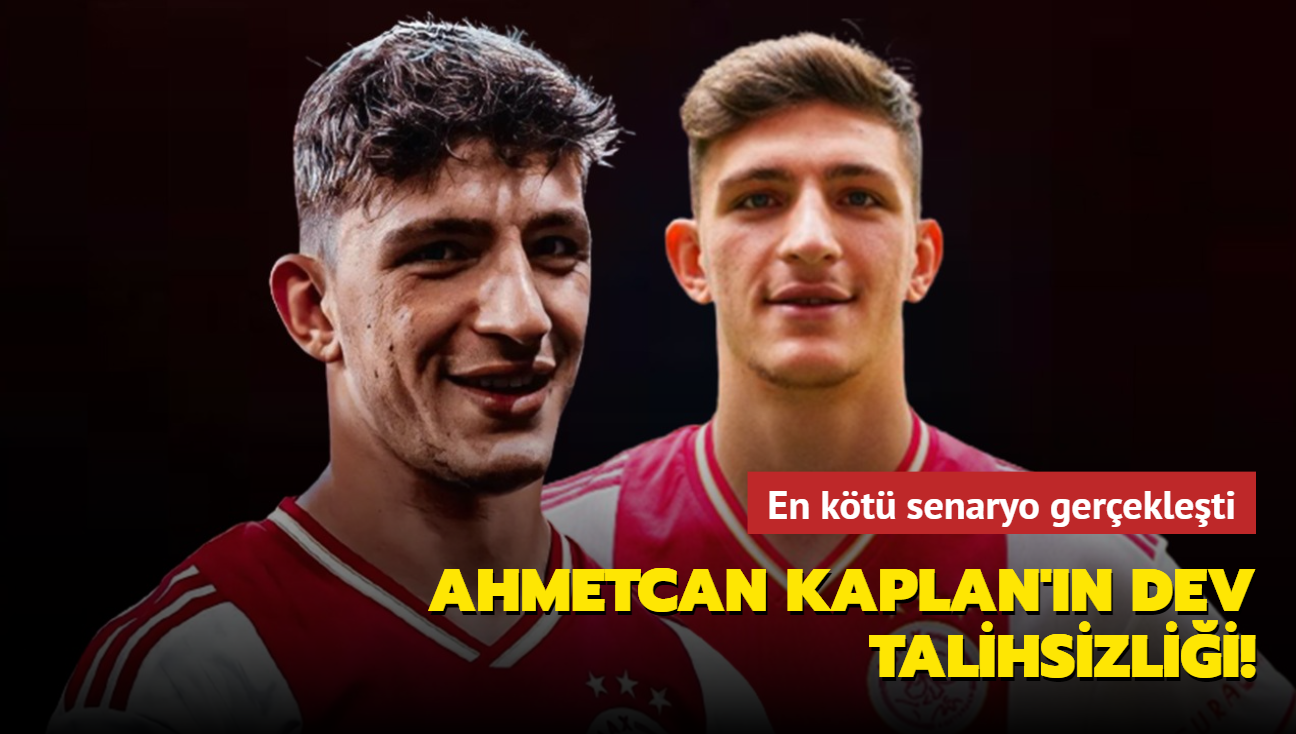 Ahmetcan Kaplan'n byk talihsizlii! En kt senaryo gerekleti