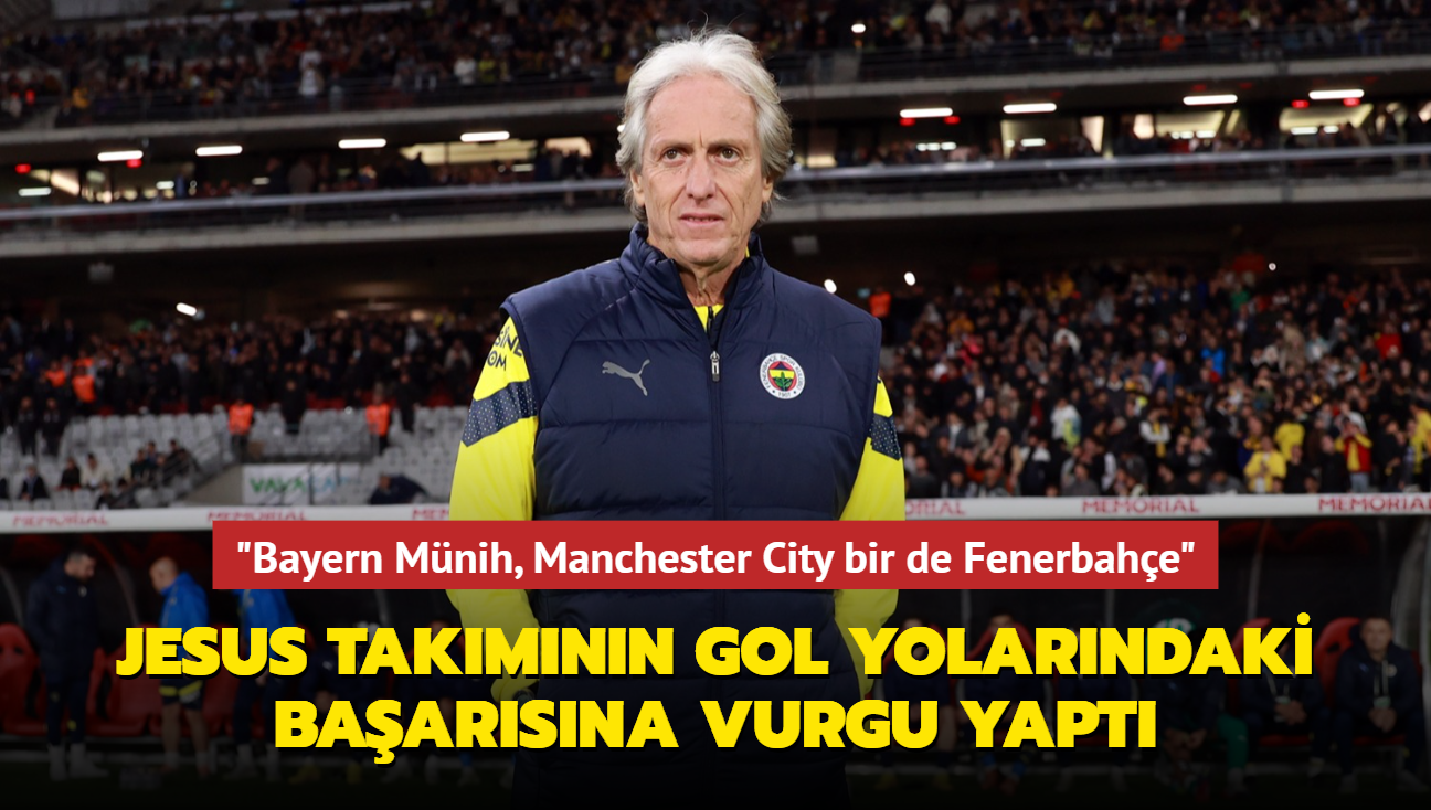 Jorge Jesus takmnn baarsna vurgu yapt: "Bayern Mnih, Manchester City bir de Fenerbahe"