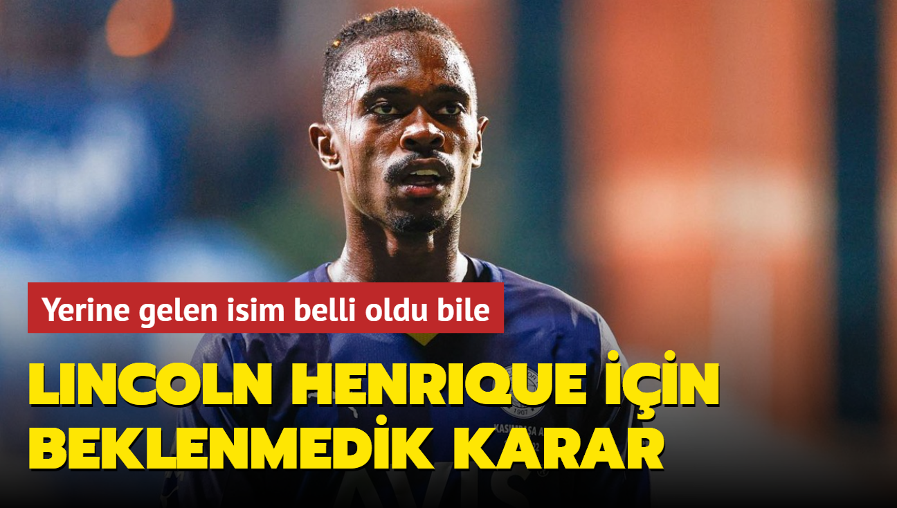 Lincoln Henrique iin beklenmedik karar! Yerine gelen isim belli oldu bile