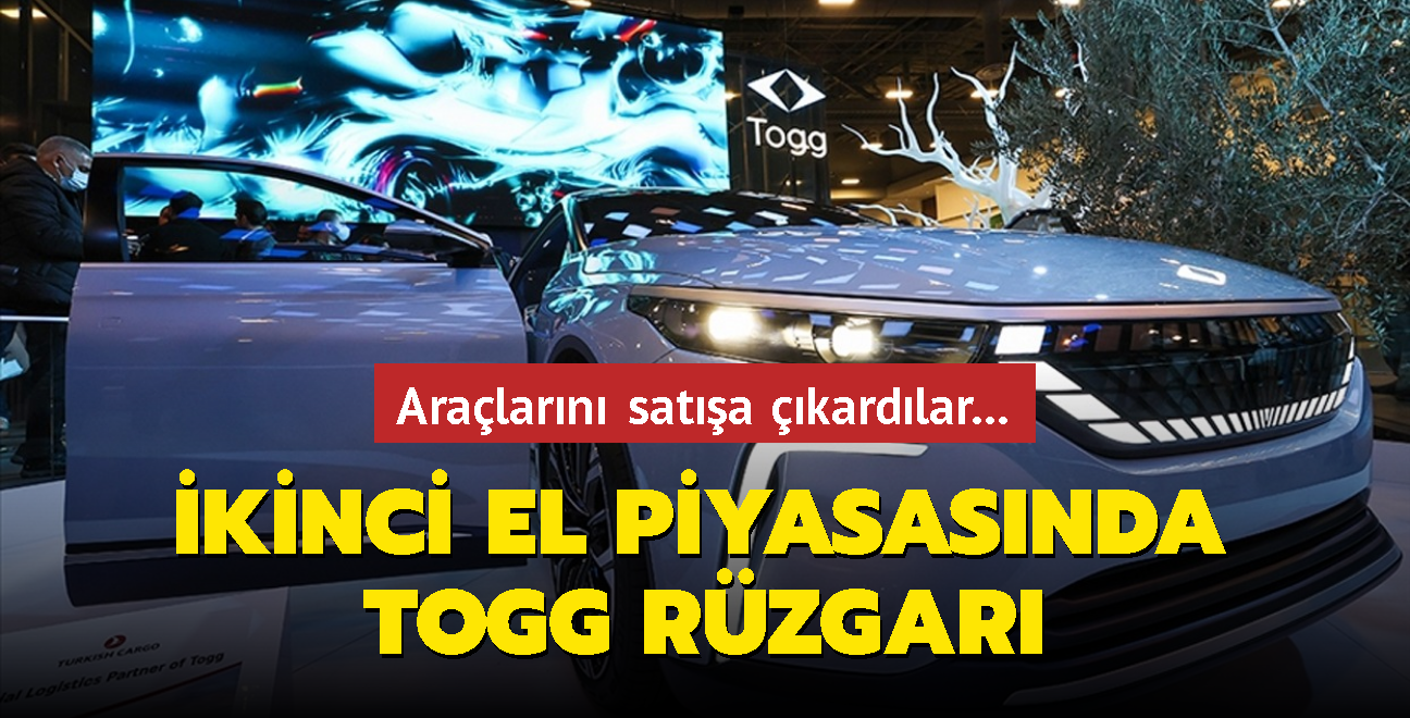 kinci el oto piyasasnda Togg rzgar... Yerli otomobili almak iin aralarn sata kardlar