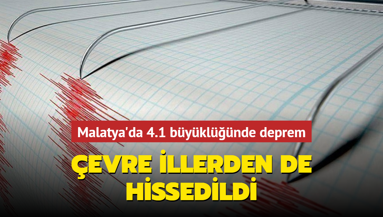 Malatya'da 4.1 byklnde deprem... evre illerden de hissedildi