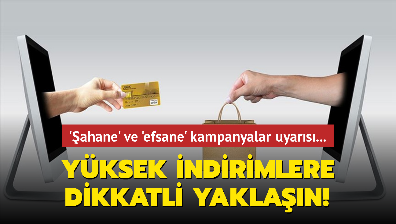 'ahane' ve 'efsane' kampanyalar uyars... Yksek indirimlere dikkatli yaklan!