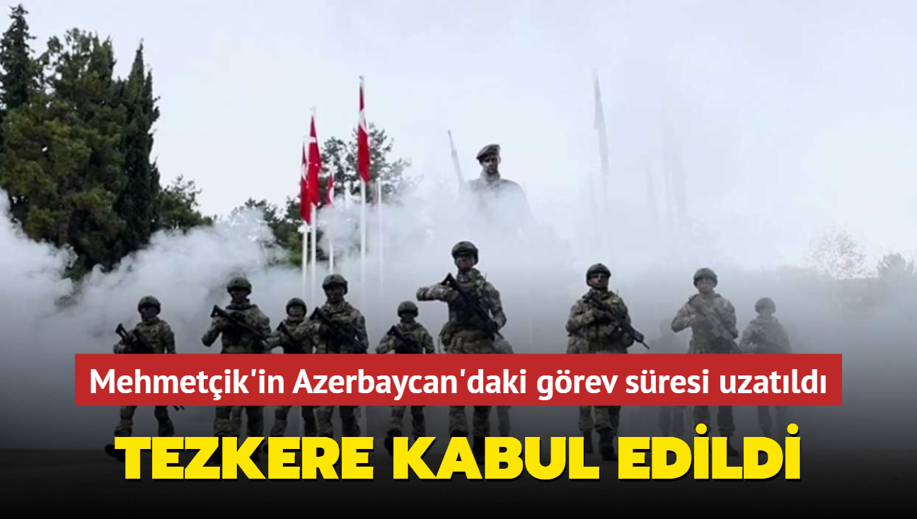 Mehmetik'in Azerbaycan'daki grev sresi uzatld... Tezkere kabul edildi