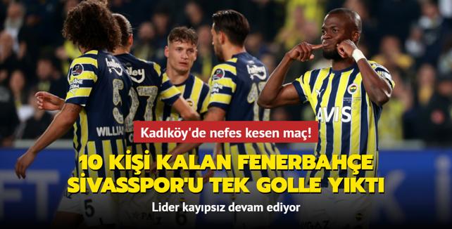 Kadky'de nefes kesen ma! 10 kii kalan Fenerbahe, Sivasspor'u tek golle ykt: Liderlii brakmad