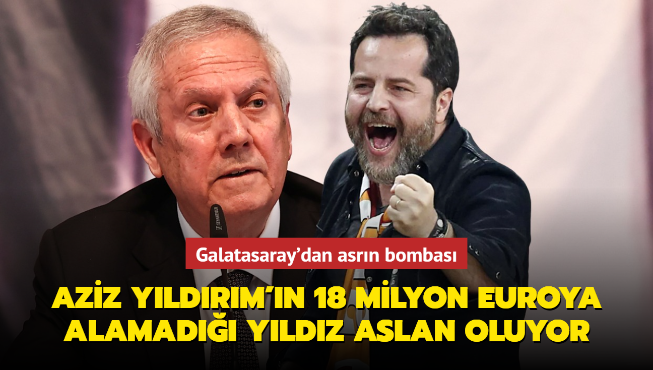 Aziz Yldrm'n 18 milyon euroya alamad yldz Aslan oluyor! Galatasaray'dan asrn bombas