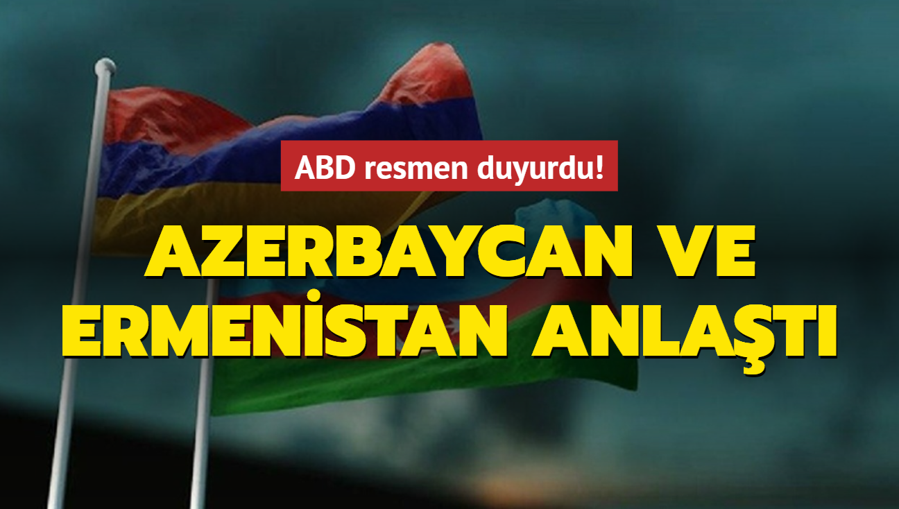 ABD resmen duyurdu: Azerbaycan ve Ermenistan anlat