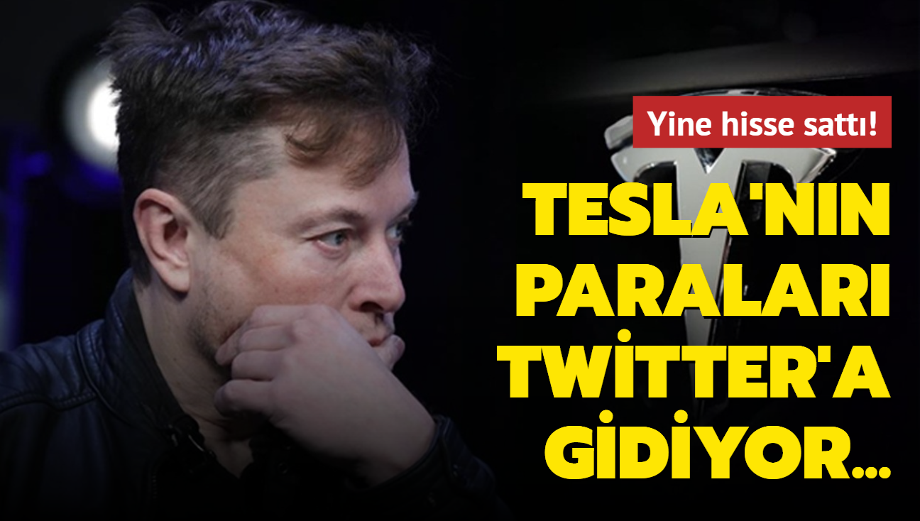 Tesla'nn paralar Twitter'a gidiyor... Elon Musk yine hisse satt!