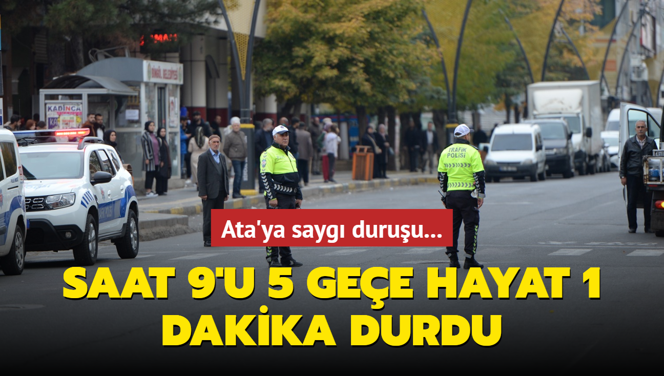 Ata'ya sayg duruu... Saat 9'u 5 gee hayat 1 dakika durdu