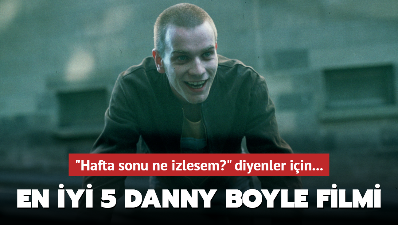 Hafta sonuna zel en iyi 5 Danny Boyle filmi