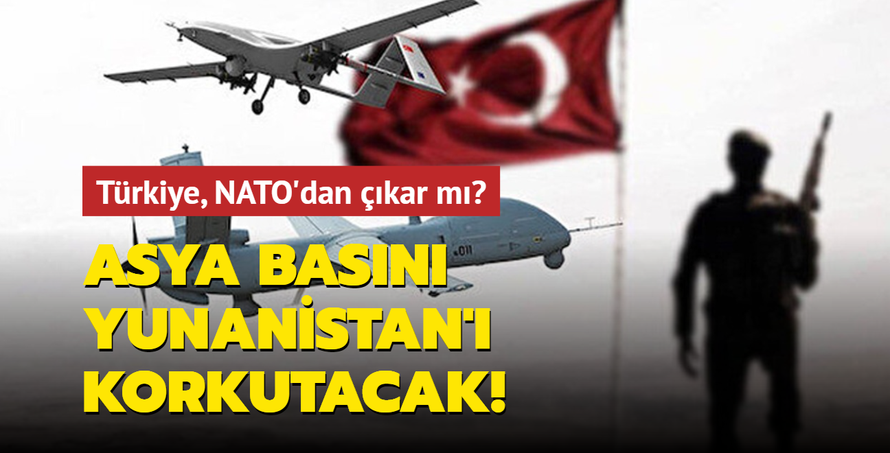 Trkiye, NATO'dan kar m" Asya basn Yunanistan' korkutacak!