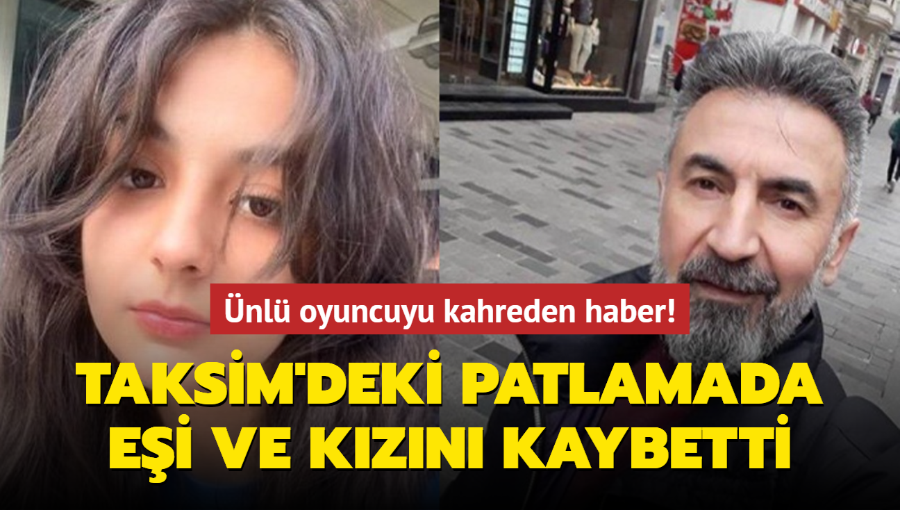 nl oyuncuyu kahreden haber! Taksim'deki patlamada ei ve kzn kaybetti