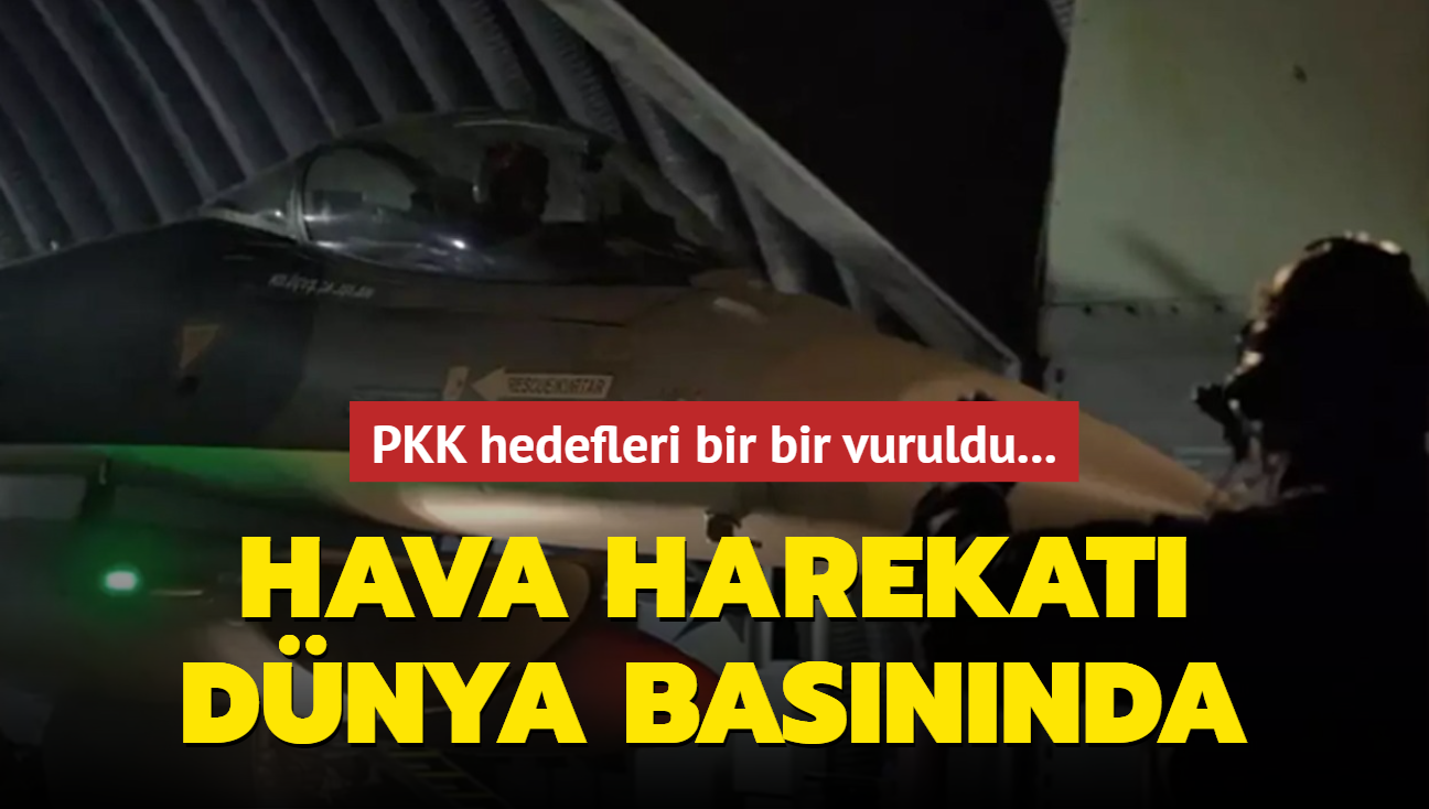 PKK hedefleri bir bir vuruldu... Pene Kl Hava Harekat dnya basnnda