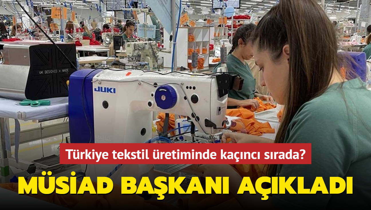 Trkiye tekstil retiminde kanc srada" MSAD Bakan aklad