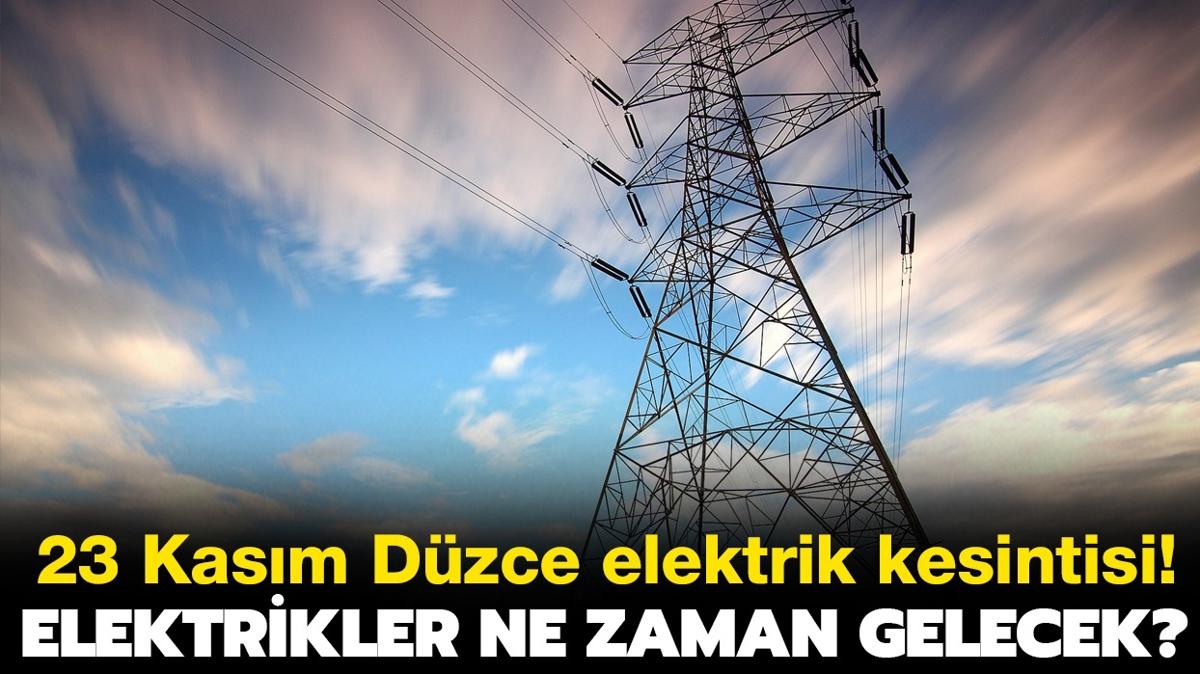 23 Kasm Dzce elektrik kesintisi bilgileri! Dzce'de elektrikler ne zaman gelecek"