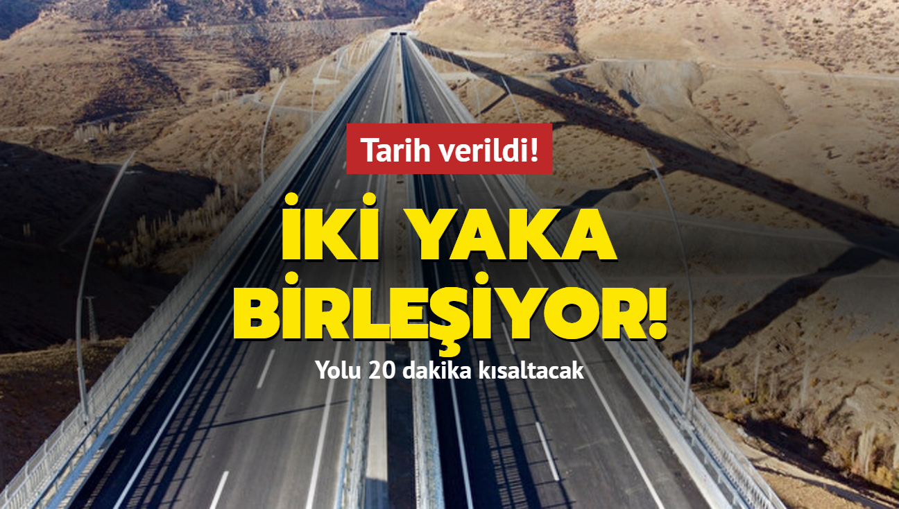 Tarih verildi! Yolu 20 dakika ksaltacak: ki yaka birleiyor!