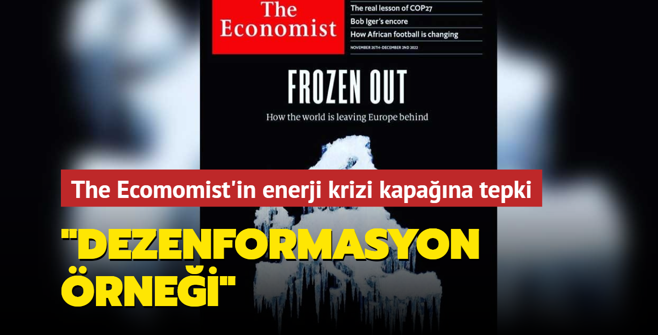 The Ecomomist'in enerji krizi kapana tepki.. "Ak bir dezenformasyon rnei"