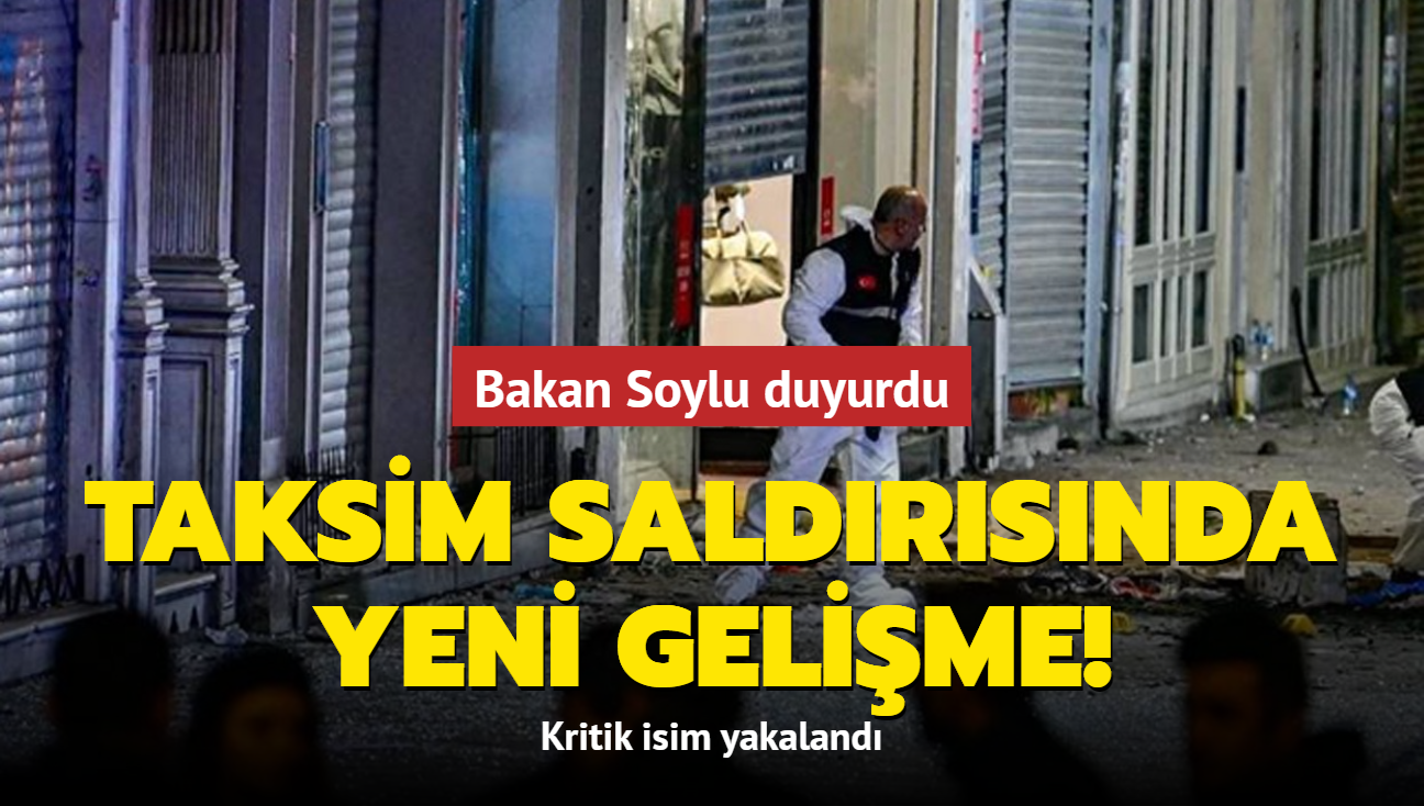 Taksim saldrsnda yeni gelime! Kritik isim yakaland