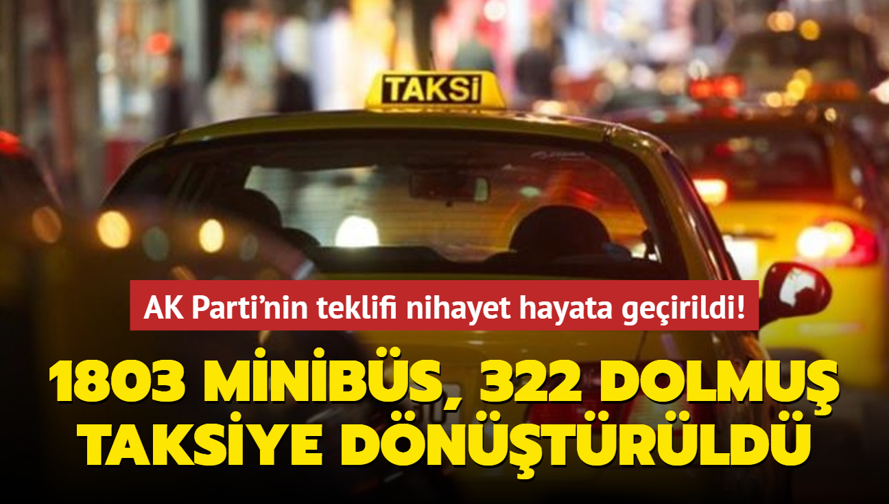 AK Parti'nin teklifi nihayet hayata geirildi 1803 minibs, 322 dolmu taksiye dntrld