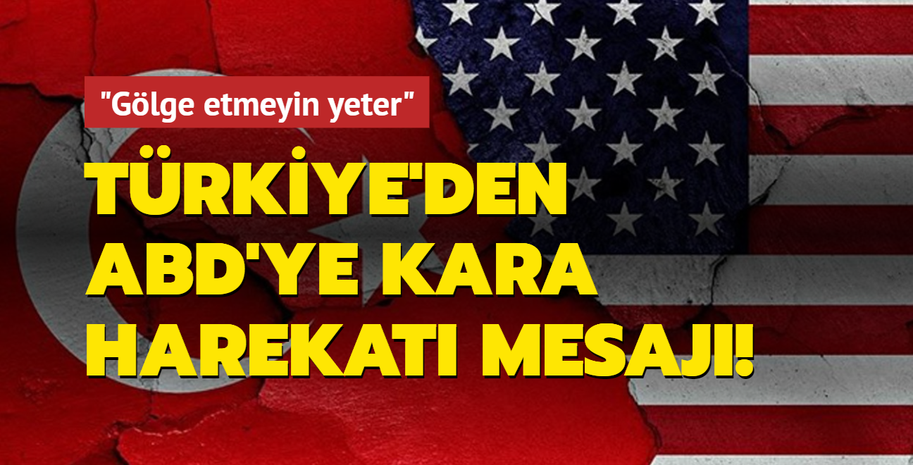 Trkiye'den ABD'ye kara harekat mesaj: Glge etmeyin yeter