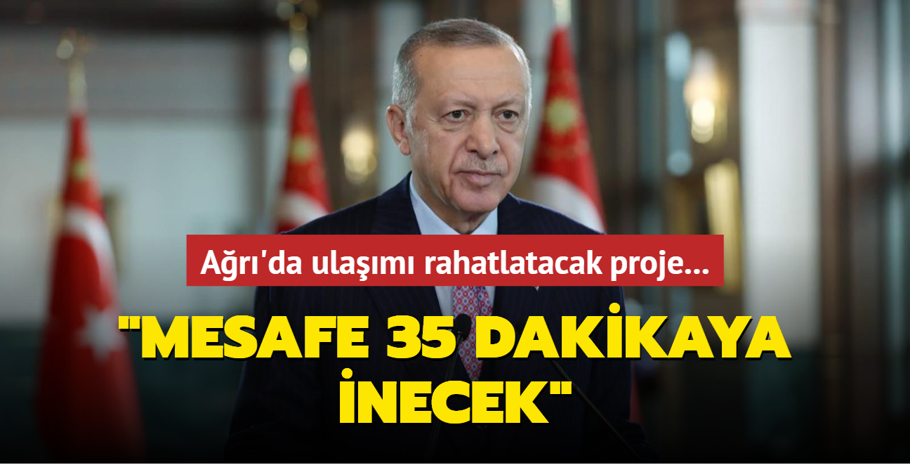 Ar'da ulam rahatlatacak proje... Bakan Erdoan: Mesafe 35 dakikaya inecek