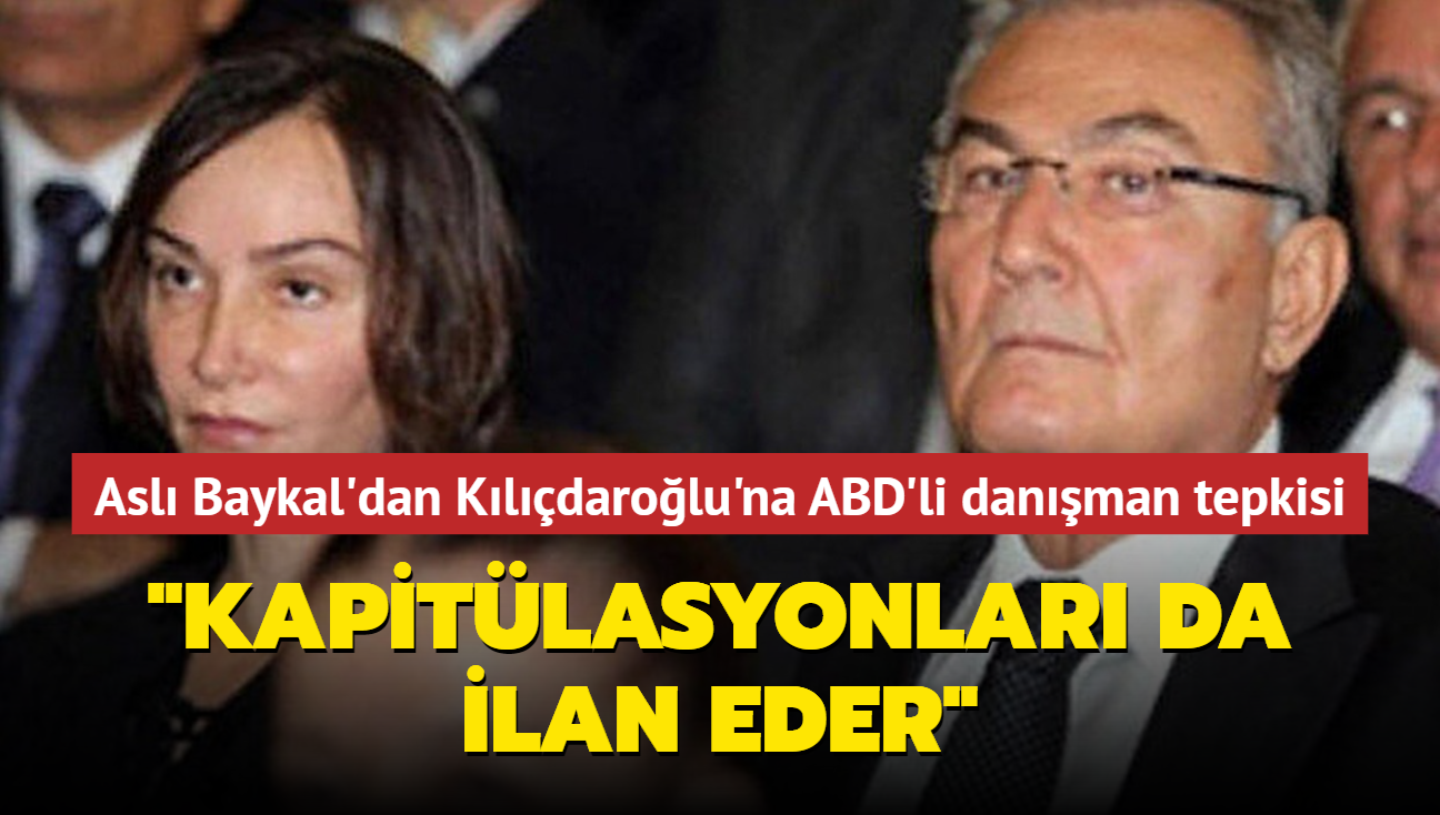 Asl Baykal'dan Kldarolu'na ABD'li danman tepkisi: Kapitlasyonlar da ilan eder