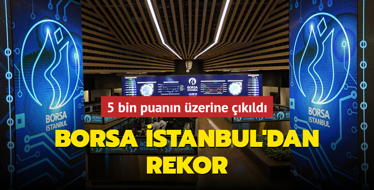 Borsa stanbul'dan rekor... 5 bin puann zerine kld