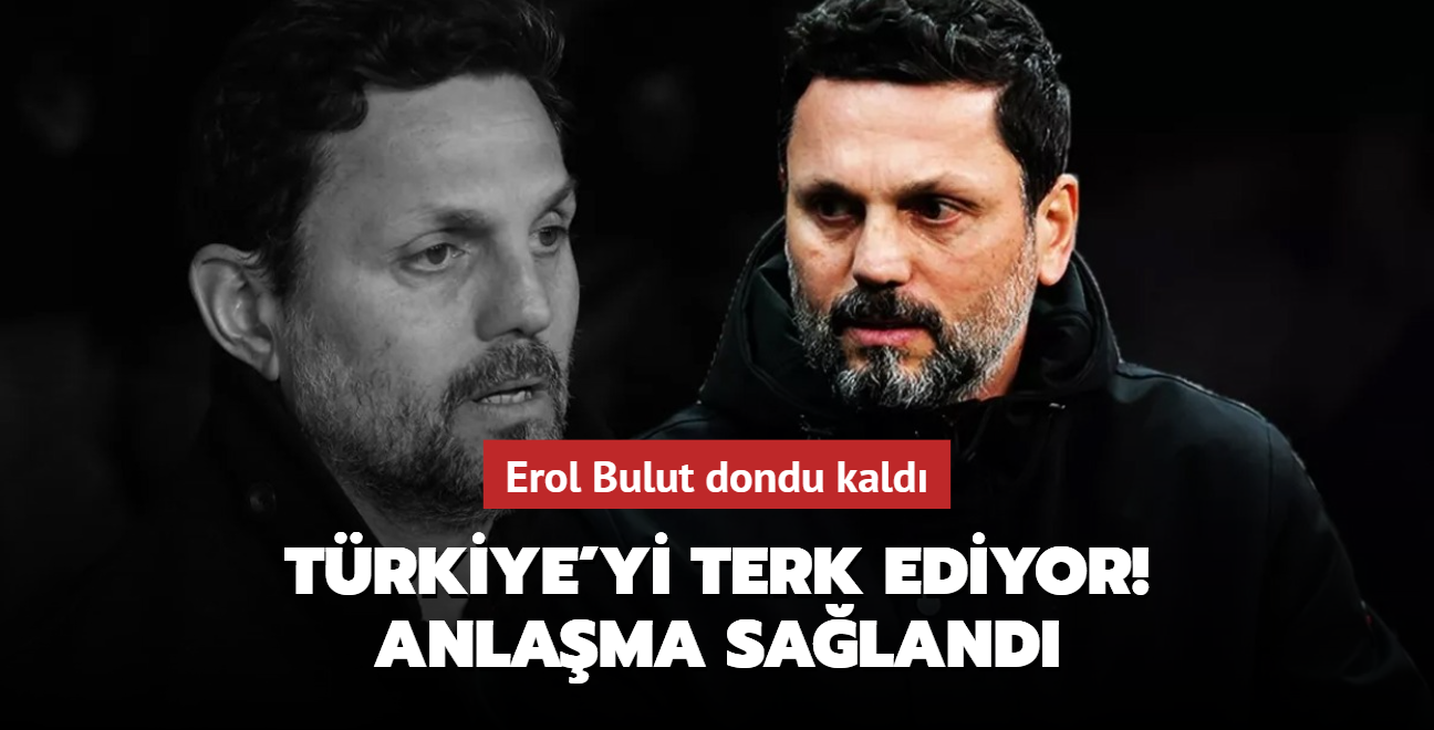 Erol Bulut dondu kald! Trkiye'yi terk ediyor: Anlama saland...