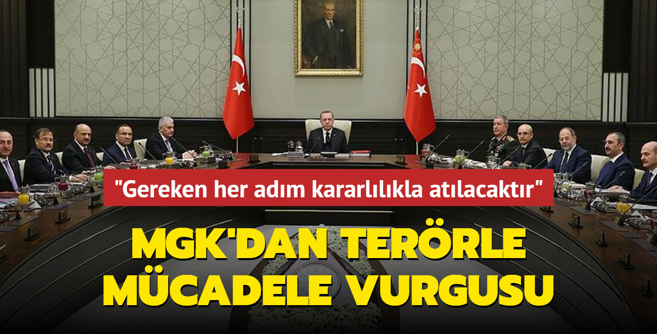 MGK'dan terrle mcadele vurgusu... "Gereken her adm kararllkla atlacaktr"