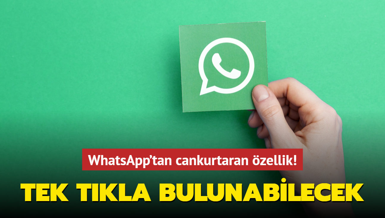 WhatsApp'tan hayat kurtaran zellik! Tek tkla bulunabilecek