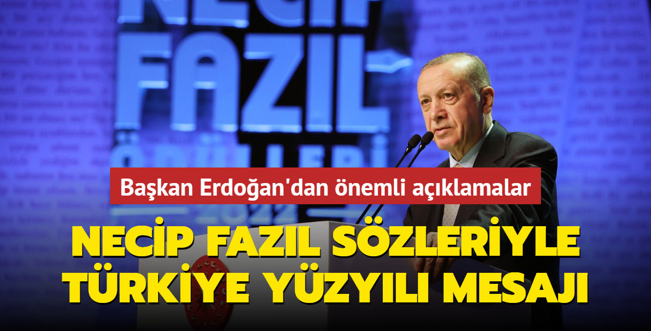 Bakan Erdoan'dan nemli aklamalar... Necip Fazl'n szleriyle Trkiye Yzyl mesaj