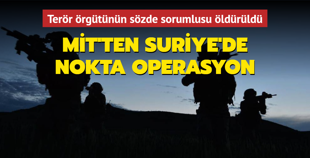 MT'ten Suriye'de nokta operasyon... Terr rgt PKK/YPG'nin szde sorumlusu ldrld