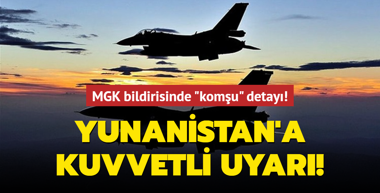 Yunanistan'a kuvvetli uyar! MGK bildirisinde "komu" detay!