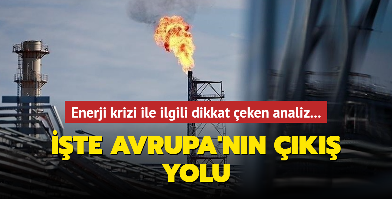 Enerji krizi ile ilgili dikkat eken analiz... te Avrupa'nn k yolu