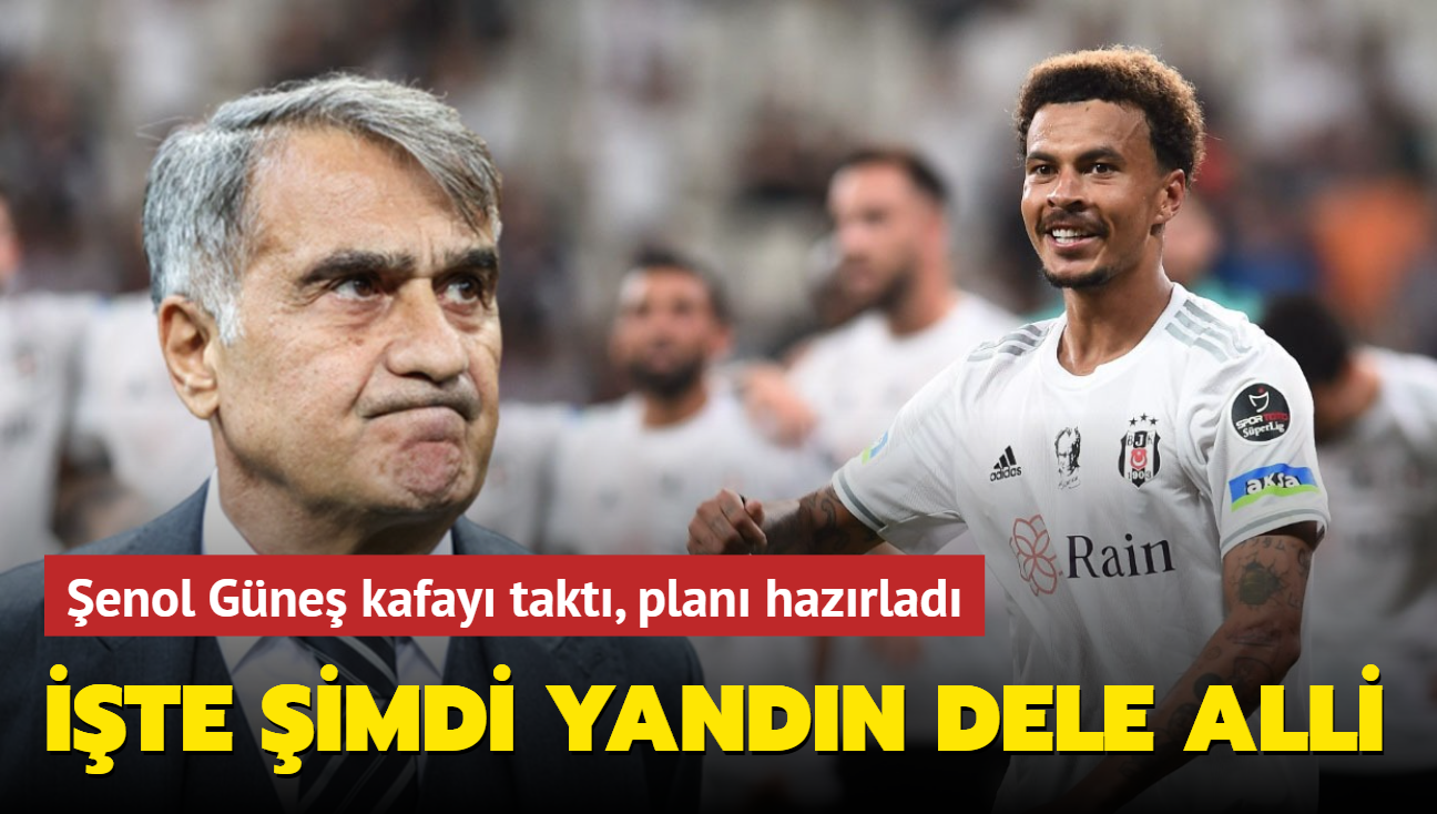 te imdi yandn Dele Alli! enol Gne kafay takt, plan hazrlad