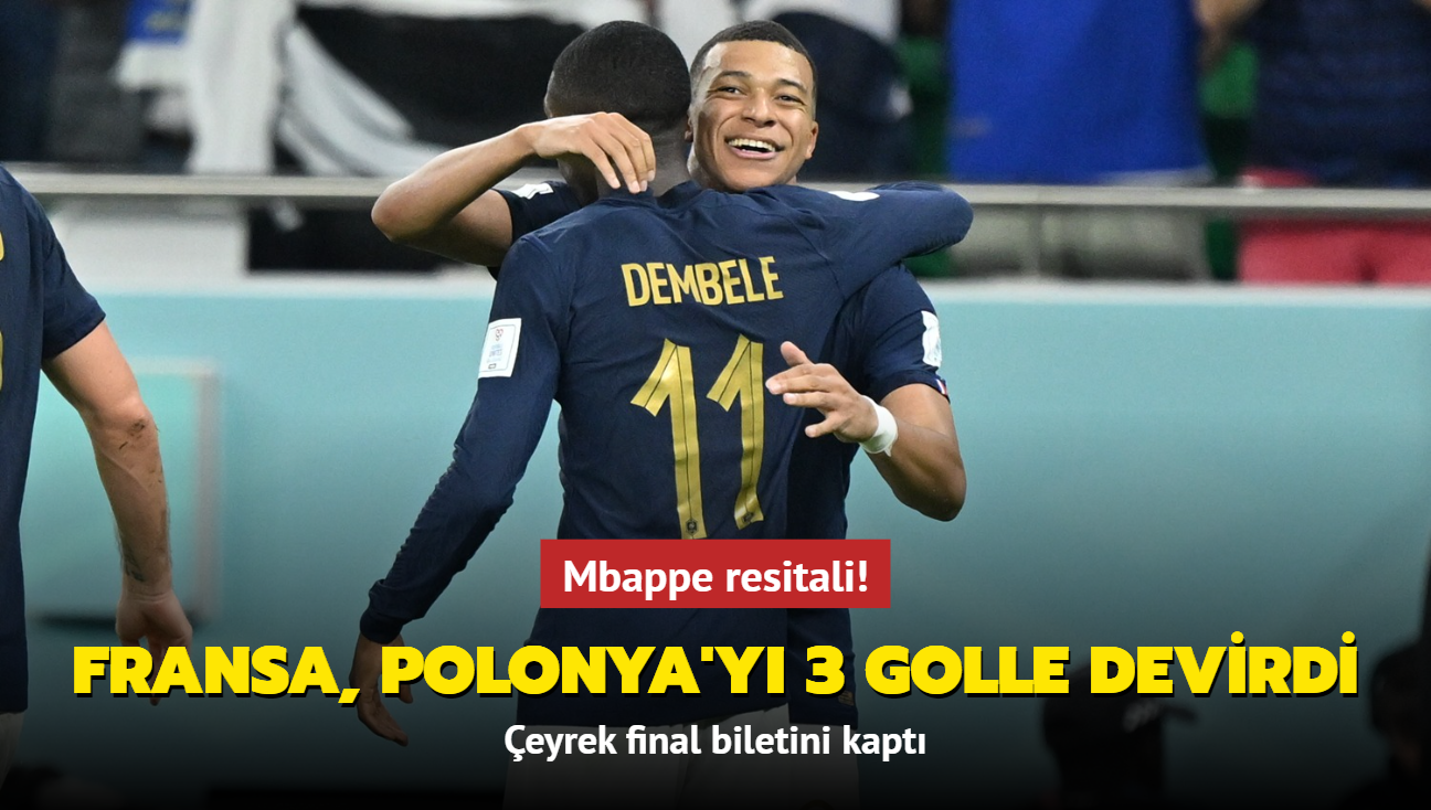 Kylian Mbappe resitali! Fransa, Polonya'y 3 golle devirdi: eyrek final biletini kapt