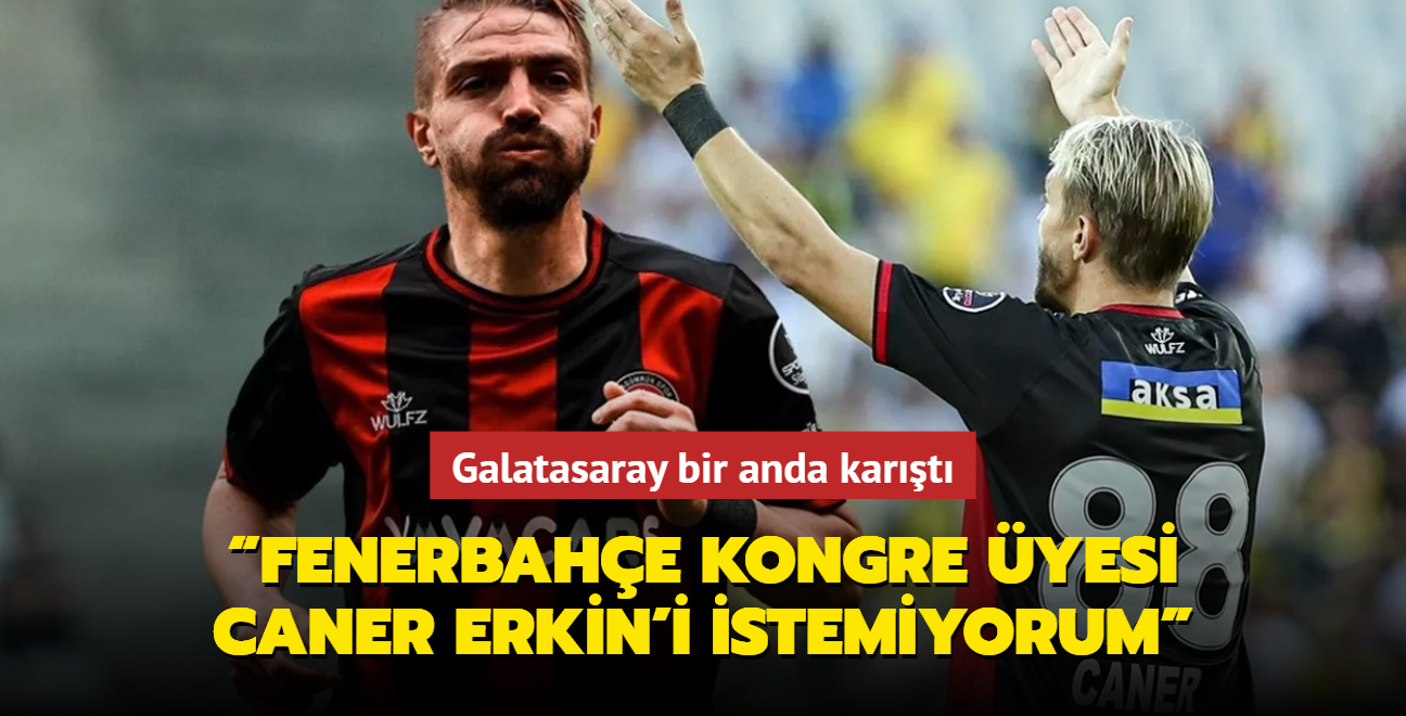 "Fenerbahe kongre yesi Caner Erkin'i istemiyoruz" Galatasaray ayakland
