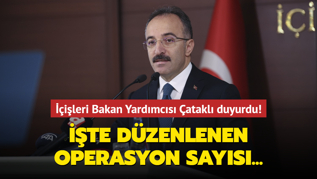 ileri Bakan Yardmcs atakl duyurdu! te dzenlenen operasyon says...