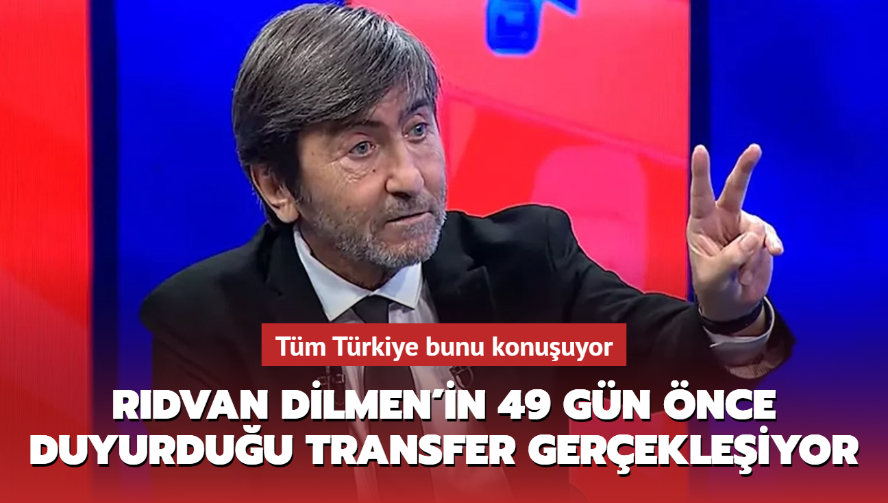 Rdvan Dilmen'in 49 gn nce duyurduu transfer gerekleiyor! Tm Trkiye bunu konuuyor...