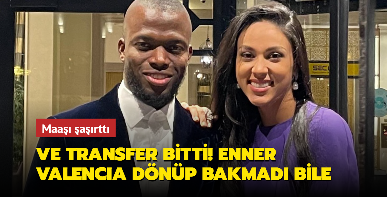 Ve transfer bitti! Enner Valencia dnp bakmad bile: Maa artt...