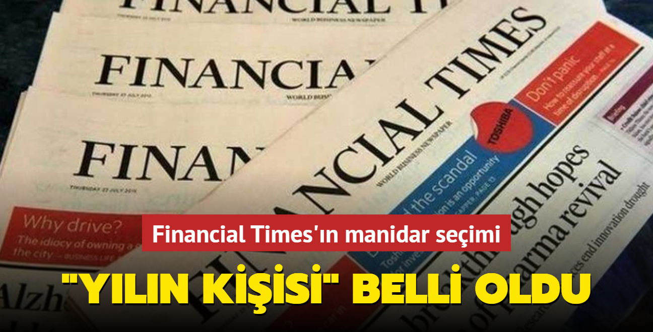 "Yln Kiisi" belli oldu... Financial Times'n manidar seimi