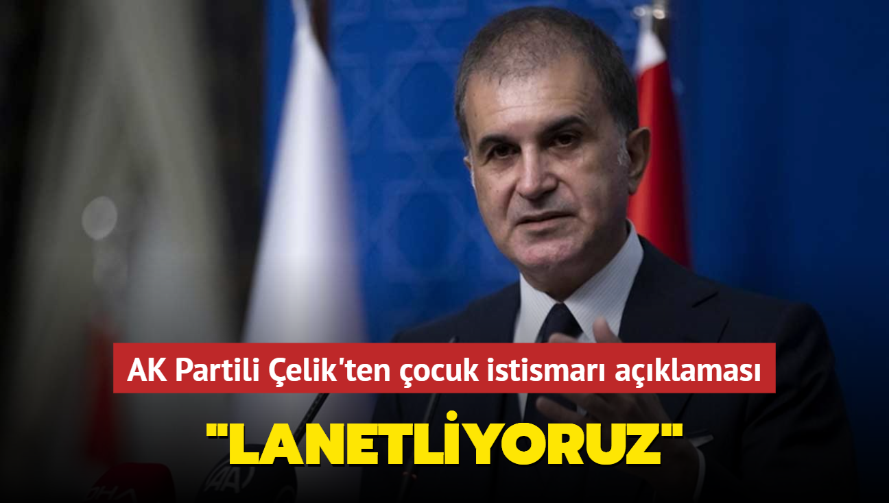 AK Parti Szcs elik'ten cinsel istismar haberine ilikin aklama... "Lanetliyoruz"