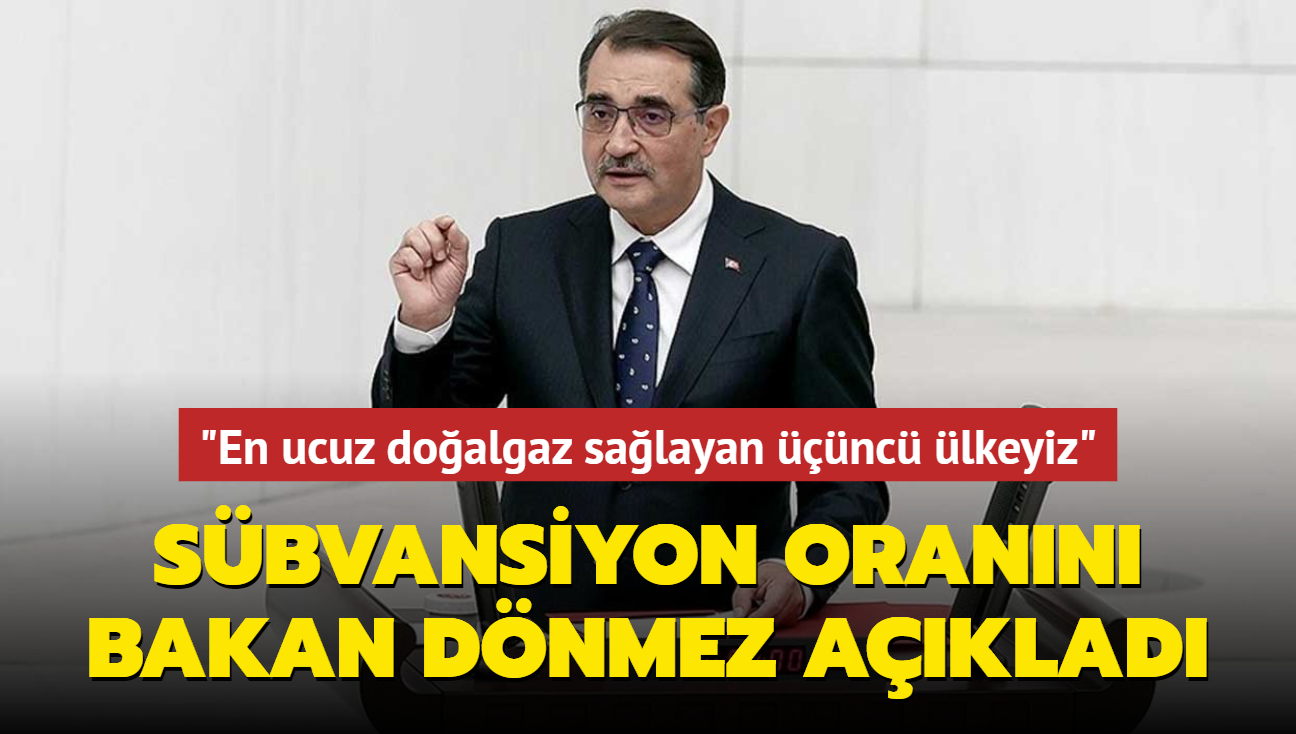 Bakan Dnmez, faturalardaki sbvansiyon orann aklad... "En ucuz doalgaz salayan nc lkeyiz"