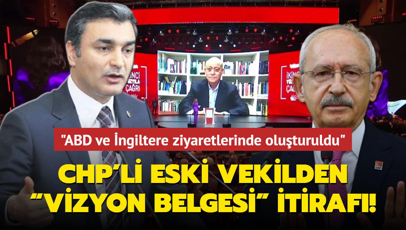 CHP'li eski vekilden Vizyon Belgesi itiraf ABD ve ngiltere ziyaretlerinde oluturuldu!