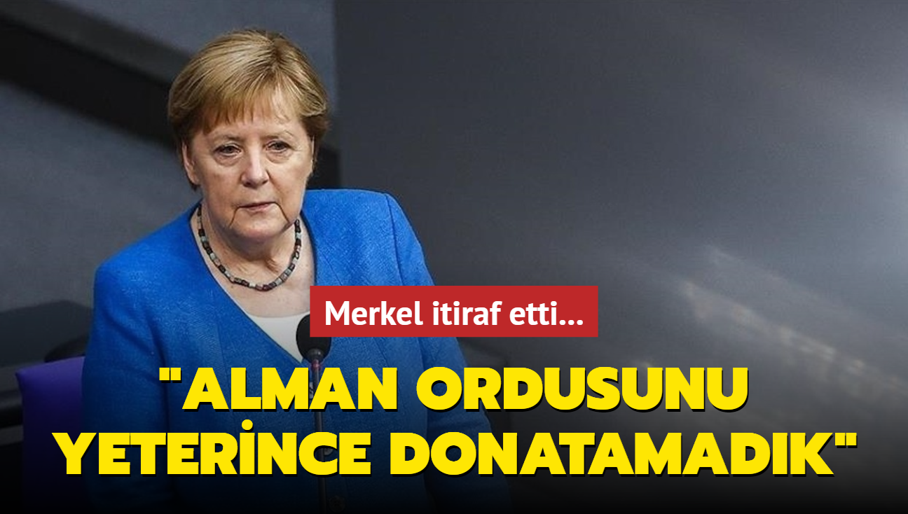 Merkel itiraf etti: Alman ordusunu yeterince donatamadk