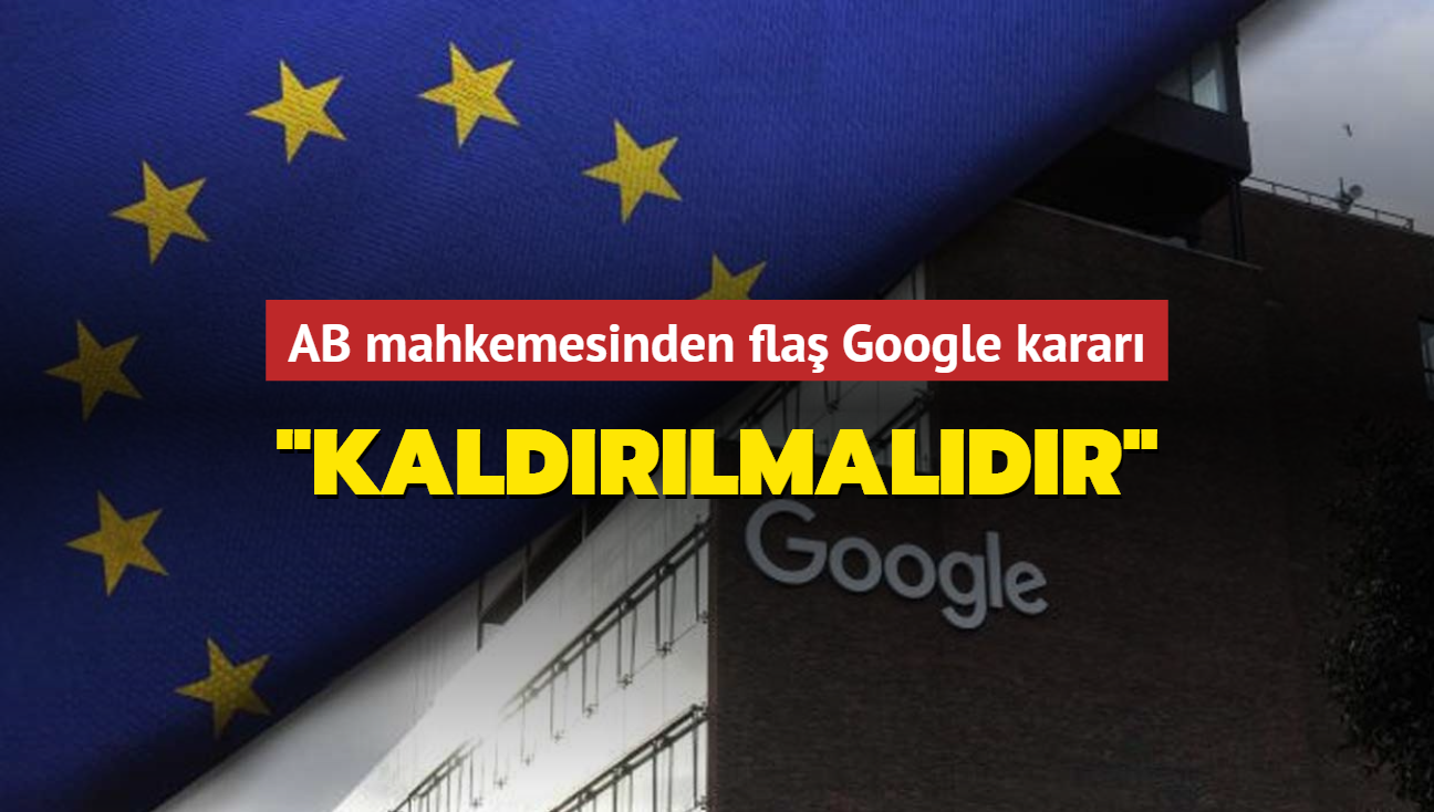 AB mahkemesinden fla Google karar... 'Kaldrlmaldr'