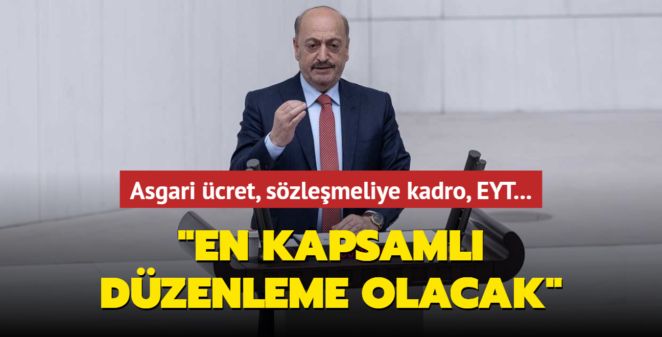 Asgari cret, szlemeliye kadro, EYT... "En kapsaml dzenleme olacak"