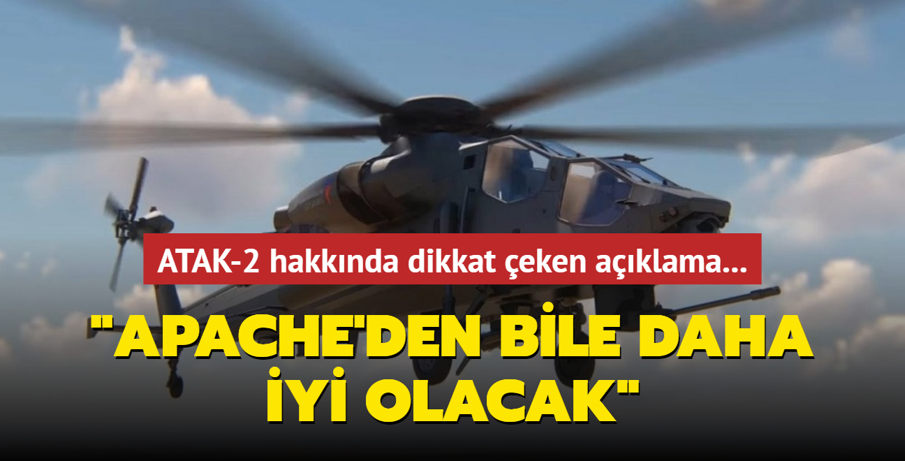 ATAK-2 hakknda dikkat eken aklama... 'Apache'den bile daha iyi olacak'