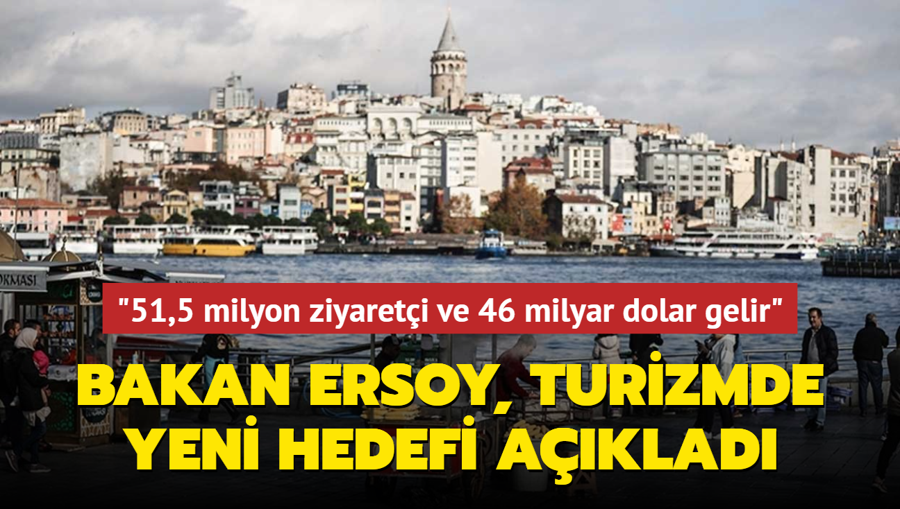 Bakan Ersoy, turizmde yeni hedefi aklad...  "51,5 milyon ziyareti ve 46 milyar dolar gelir"