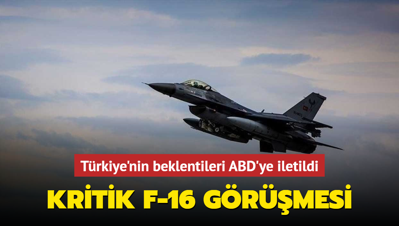 Kritik F-16 grmesi... Trkiye'nin beklentileri ABD'ye iletildi